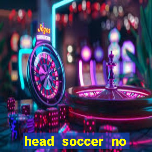 head soccer no click jogos